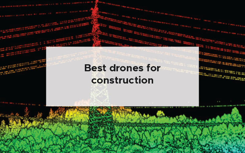 Best drones for construction [A complete buyers guide]