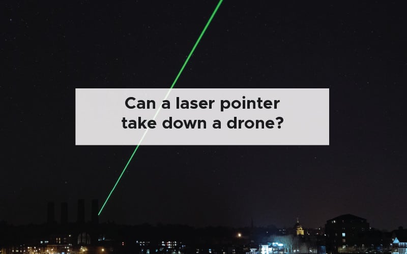 Can a laser pointer take down a drone