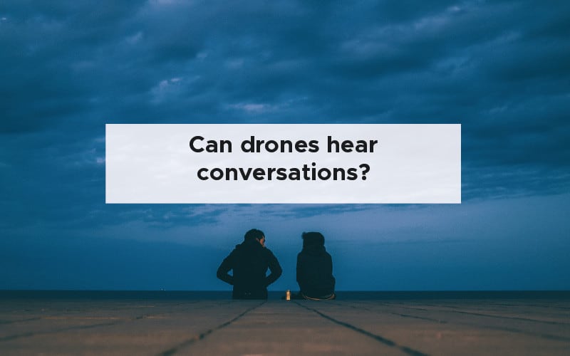 Can drones hear conversations