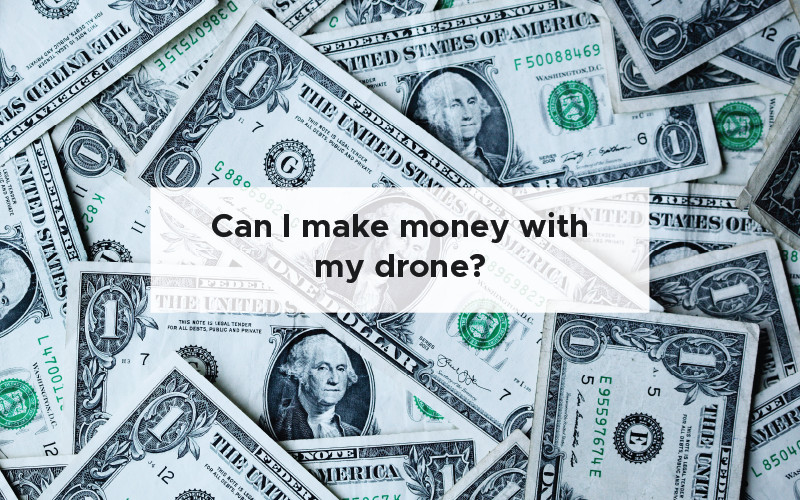 Can I make money with my drone
