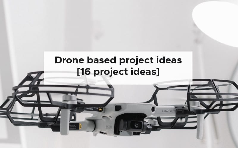 Drone based project ideas [16 project ideas]