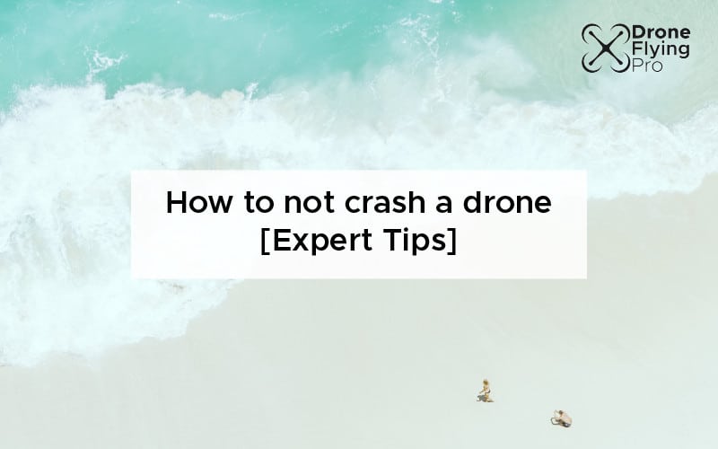How do you not crash a drone
