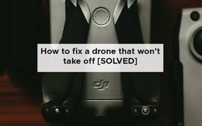 How to fix a drone that won't take off