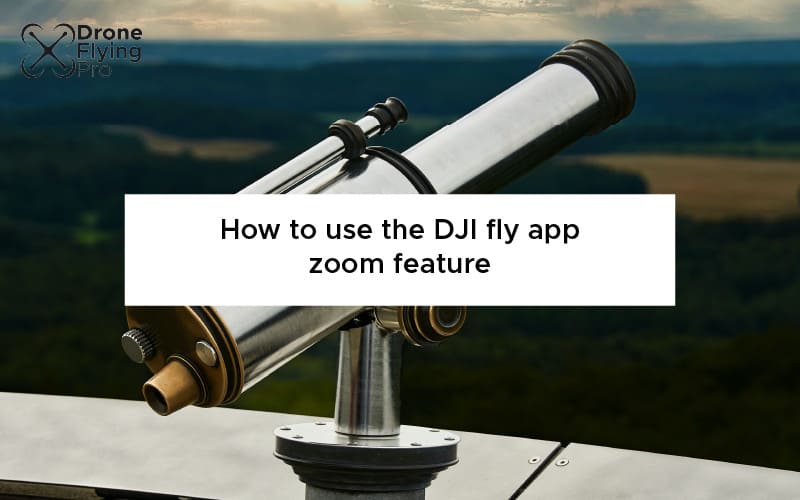 How to use the DJI fly at zoom features