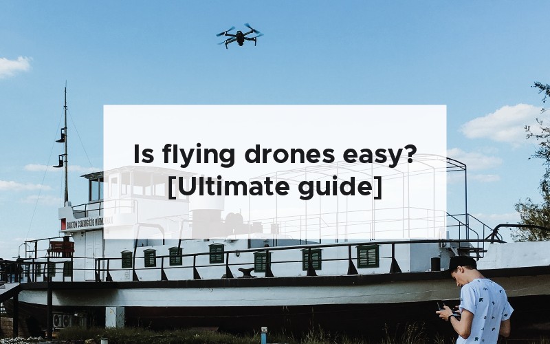 Is flying drones easy