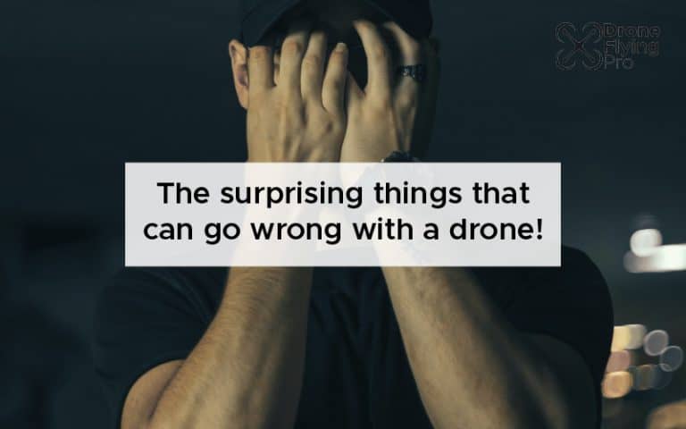 What can go wrong with a drone - Drone Flying Pro