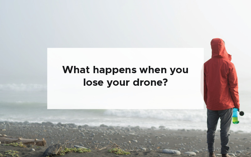What happens when you lose your drone? Drone flying pro