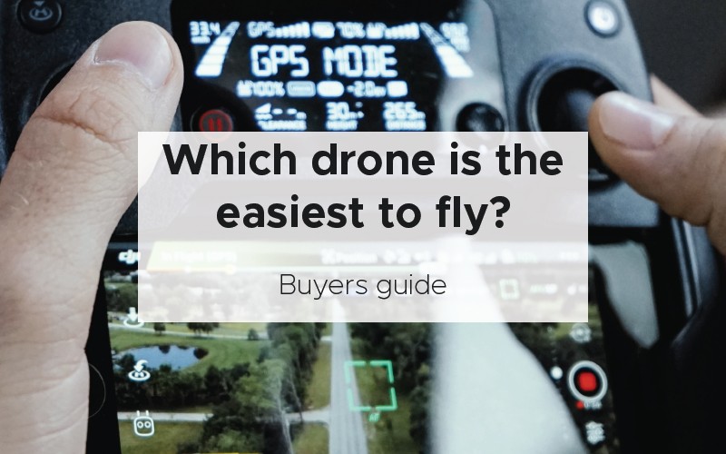 Which drone is the easiest to fly