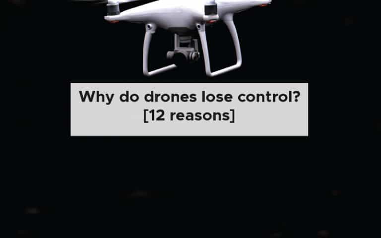 Why do drones lose control? [12 reasons]