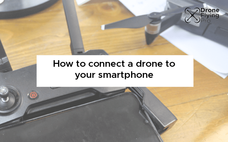 How to connect your Drone to your smart phone