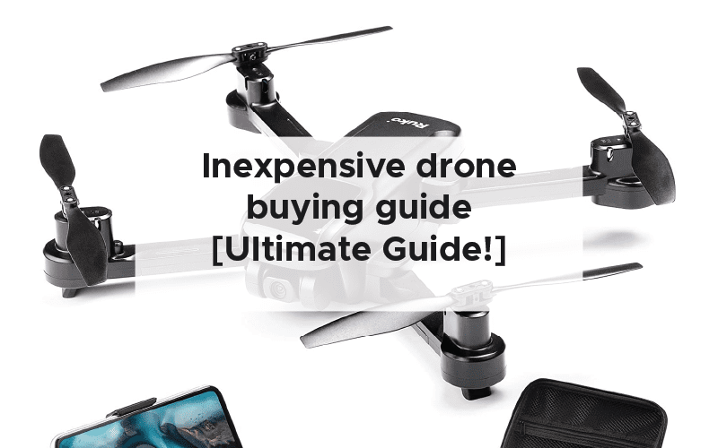 Inexpensive drone buying guide